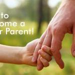 conseils pour devenir un meilleur parent