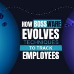 Bossware entwickelt Techniken zur Mitarbeiterverfolgung